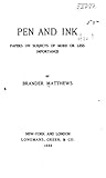 Pen and Ink: Papers on Subjects of More Or Less Importance