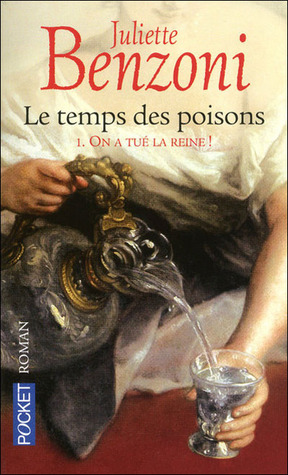 On a tué la Reine ! (Le temps des poisons, #1)