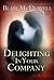 Delighting in Your Company by Blair McDowell