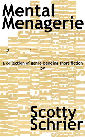 Mental Menagerie: A collection of genre-bending short fiction