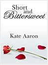 Short and Bittersweet by Kate Aaron Short and Bittersweet by Kate Aaron