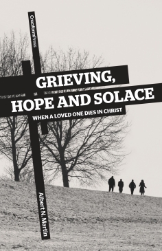 Grieving, Hope and Solace: When a Loved One Dies in Christ (Paperback)