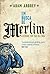 Em Busca de Merlim: A verdade por trás da lenda