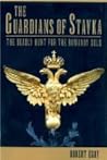The Guardians of Stavka: The Deadly Hunt for the Romanov Gold