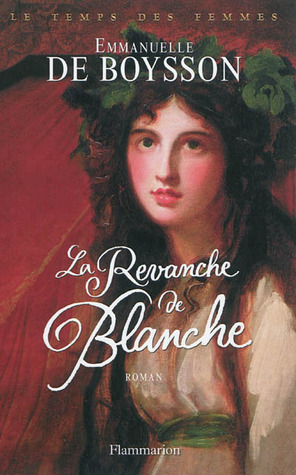 La revanche de Blanche (Le temps des femmes, #2)