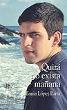 Quizá no exista mañana