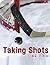 Taking Shots by Toni Aleo
