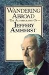 Wandering abroad: The autobiography of Jeffery Amherst
