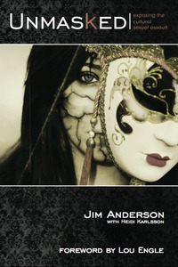 Unmasked: Exposing the Cultural Sexual Assault (Paperback)