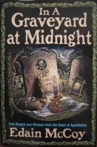 In A Graveyard At Midnight: Folk Magic and Wisdom from the Heart of Appalachia (Paperback)