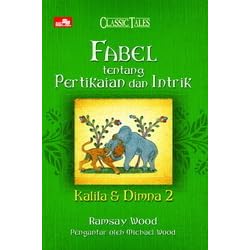 Kalila Dan Dimna Fabel Tentang Pertikaian Dan Intrik By Ramsay Wood