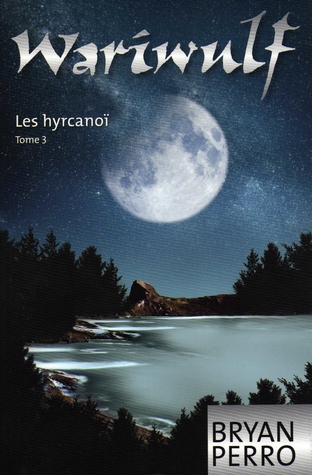 Wariwulf, Les hyrcanoï tome 3