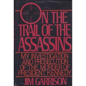 On the Trail of the Assassins: My Investigation & Prosecution of the Murder of President Kennedy