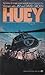 Huey: The Story of a Helico...