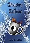 Wizardry on Caffeine (The Dying War, #2)