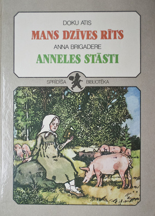 Mans dzīves rīts & Anneles stāsti (Hardcover)