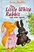 The Little White Rabbit And Other Stories (Popular Reward)