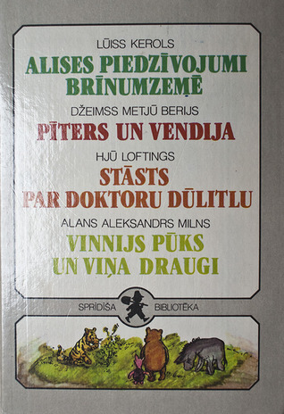 Alises piedzīvojumi Brīnumzemē & Pīters un Vendija & Stāsts par doktoru Dūlitlu & Vinnijs Pūks un viņa draugi (Hardcover)