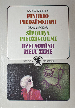 Pinokio piedzīvojumi & Sīpoliņa piedzīvojumi & Dželsomīno melu zemē