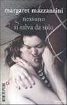 Nessuno si salva da solo by Margaret Mazzantini