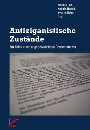 Antiziganistische Zustände. Zur Kritik eines allgegenwärtigen Ressentiments