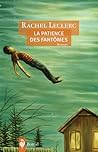 La patience des fantômes by Rachel Leclerc