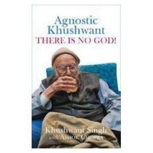 Agnostic Khushwant: There Is No God (Paperback)
