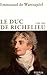 Le duc de Richelieu, 1766-1822: Un sentimental en politique (French Edition)