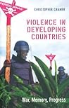Violence in Developing Countries: War, Memory, Progress Violence in Developing Countries: War, Memory, Progress