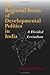 The Regional Roots of Developmental Politics in India: A Divided Leviathan
