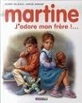 Martine, j'adore mon frère !...