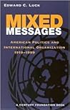 Mixed Messages: American Politics and International Organization, 1919-1999