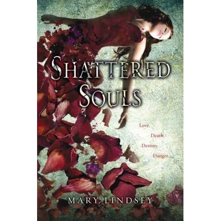 Shattered Souls Souls 1 By Mary Lindsey Shattered Souls Souls 1 By Mary Lindsey