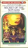 Secret of the Sun God (Choose Your Own Adventure, #68)