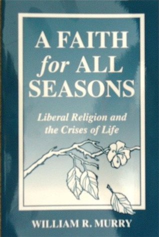 A Faith for All Seasons: Liberal Religion and the Crises of Life