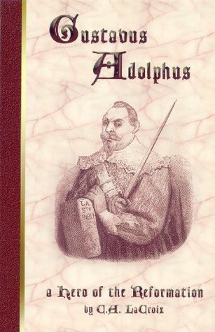 Gustavus Adolphus: A Hero of the Reformation (Paperback)