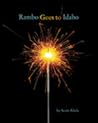 Rambo Goes to Idaho by Scott Abels