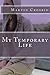 My Temporary Life by Martin Crosbie