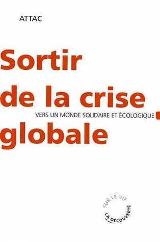Sortir de la crise globale: vers un monde solidaire et écologique