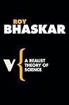 A Realist Theory Of Science by Roy Bhaskar