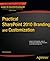 Practical SharePoint 2010 Branding and Customization