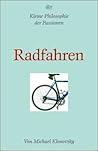 Radfahren (Kleine Philosophie der Passionen)