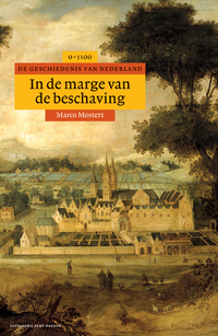 In de marge van de beschaving. De geschiedenis van Nederland, 0-1100 (Hardcover)