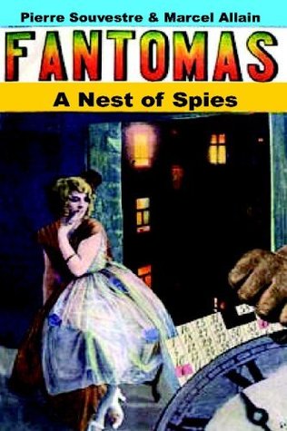 A Nest of Spies: Being the Fourth in the Series of Fantomas Detective Tales