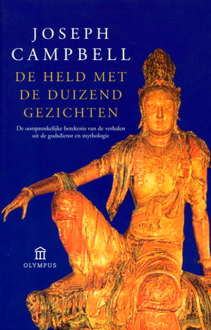 De held met de duizend gezichten: De oorspronkelijke betekenis van de verhalen uit de godsdienst en mythologie