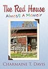 The Red House: Almost a Memoir The Red House: Almost a Memoir
