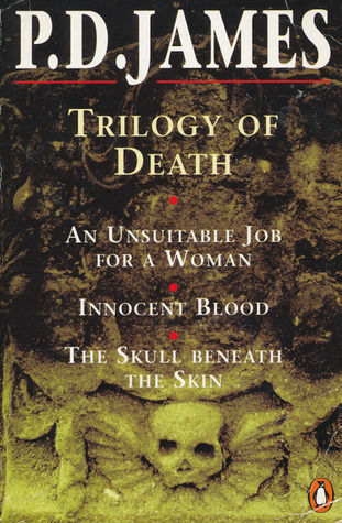 Trilogy of Death: Unsuitable Job For A Woman / Innocent Blood / The Skull Beneath the Skin (Paperback)