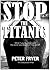 Stop the Titanic by Peter  Fryer