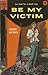 Be My Victim