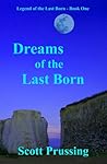 Dreams of the Last Born by Scott Prussing